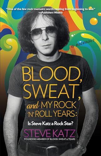 Blood, Sweat, and My Rock 'n' Roll Years