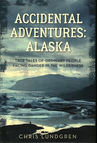 Accidental Adventures: Alaska