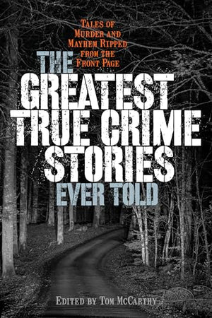 The Greatest True Crime Stories Ever Told