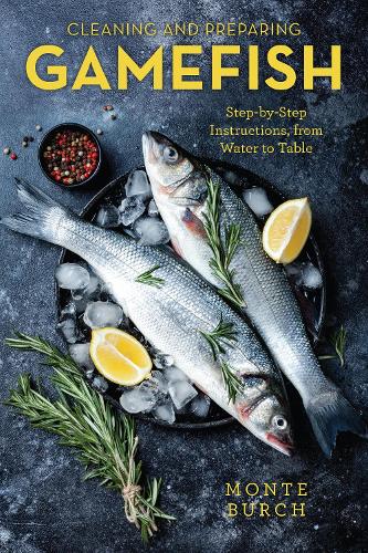 Cleaning and Preparing Game Fish By Monte Burch