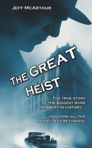 The Great Heist - The Story of the Biggest Bank Robbery in History