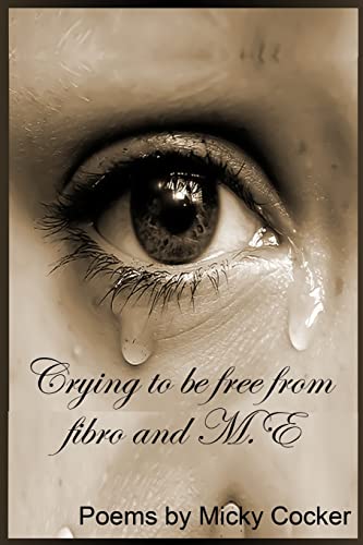 Crying To Be Free From Fibro And M.E