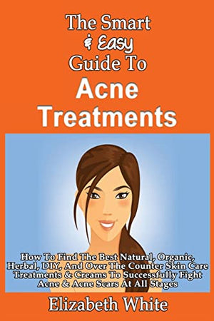 The Smart & Easy Guide To Acne Treatments