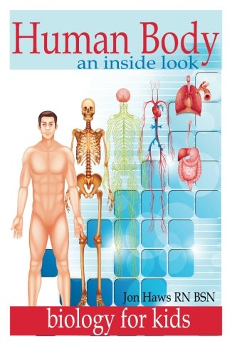 Human Body: Human Anatomy for Kids an Inside Look at Body Organs