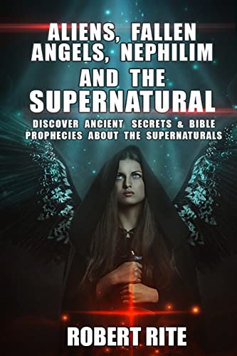 Aliens, Fallen Angels, Nephilim and the Supernatural