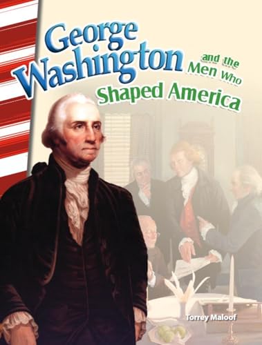 George Washington and the Men Who Shaped America