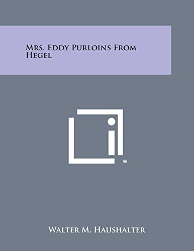 Mrs. Eddy Purloins from Hegel