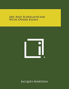 Art and Scholasticism with Other Essays 