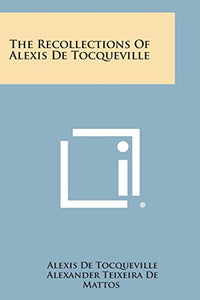 The Recollections of Alexis de Tocqueville 