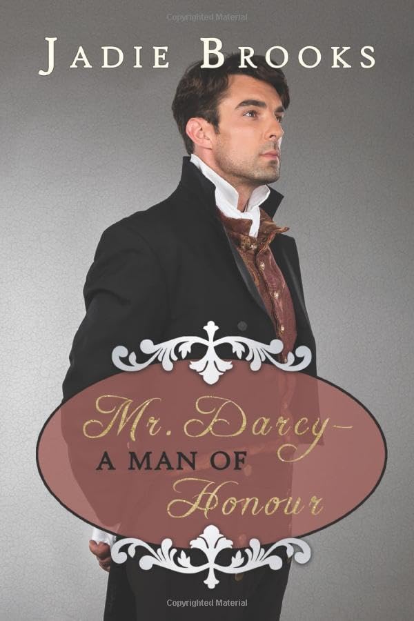 Mr. Darcy - A Man of Honour