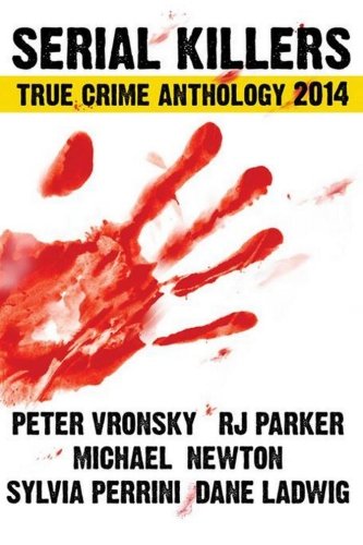 Serial Killers True Crime Anthology 2014