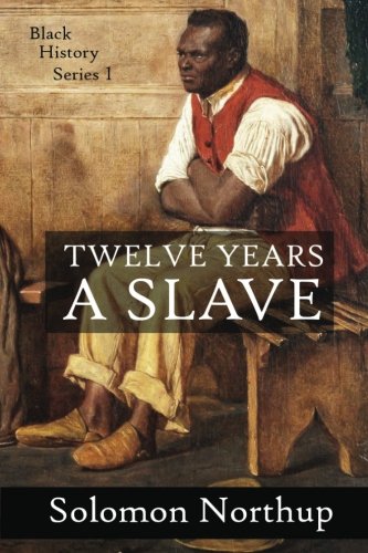 12 Years a Slave: A Slave Narrative (Black History)