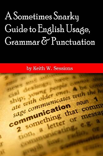 A Sometimes Snarky Guide to English Usage, Grammar & Punctuation