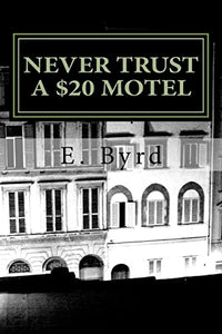 Never Trust a $20 Motel. 