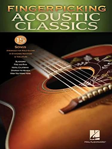 Fingerpicking Acoustic Classics : 15 Songs Arranged for Solo Guitar in Standard Notation and Tab