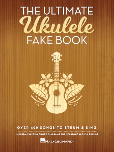 Ultimate Ukulele Fake Book: over 400 Songs to Strum and Sing