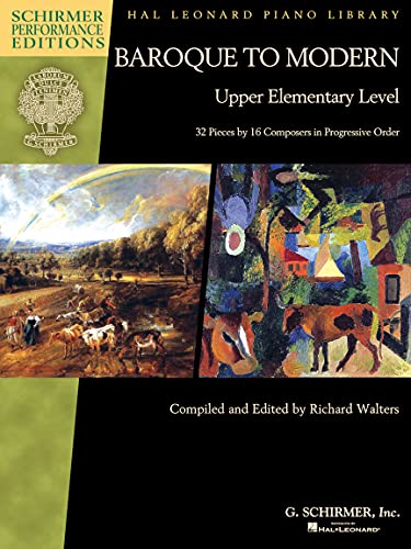 Baroque to Modern: Upper Elementary Level: 32 Pieces by 16 Composers in Progressive Order