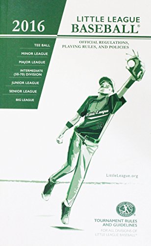 2016 Little league Baseball-Official Regulations, Playing Rules, and Policies
