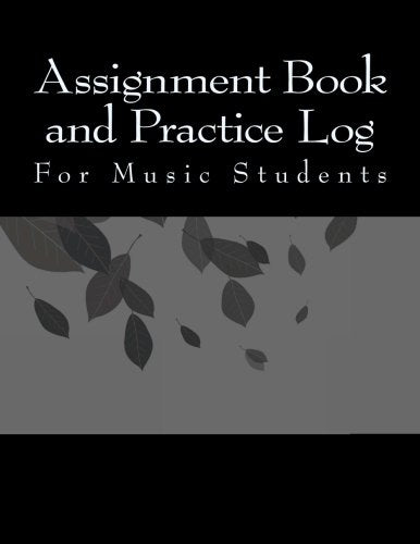 Assignment Book and Practice Log: For Music Students