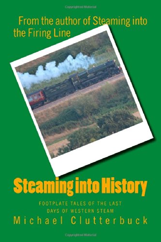 Steaming into History: Footplate Tales of the Last Days of Western Steam (Volume 2)