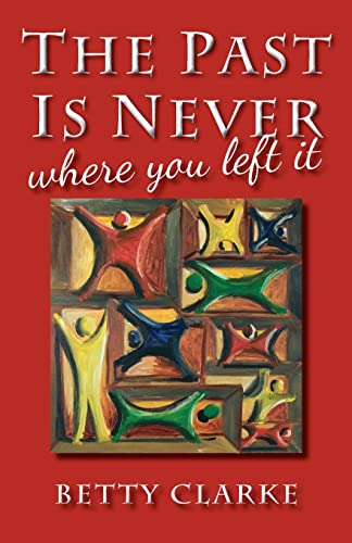 The Past Is Never Where You Left It