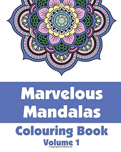 Marvelous Mandalas Colouring Book (Volume 1) (Art-Filled Fun Colouring Books)