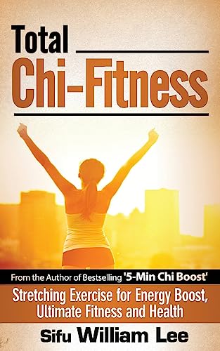 Total Chi Fitness Stretching Exercise for Energy Boost, Ultimate Fitness and Health
