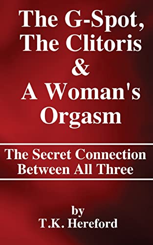 The G-Spot, The Clitoris & A Woman's Orgasm