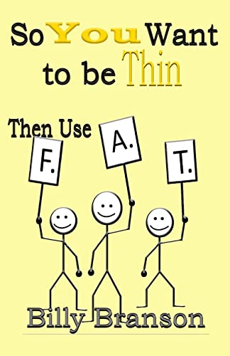 SO YOU WANT TO BE THIN Then Use F.A.T.