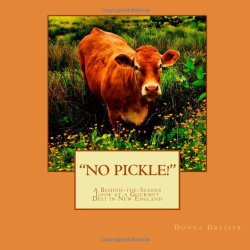 No Pickle!: A Behind-the-Scenes Look at a Gourmet Deli in New England