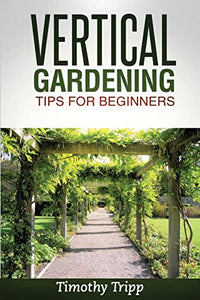 Vertical Gardening Tips For Beginners 