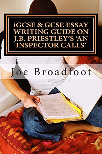 iGCSE & GCSE ESSAY WRITING GUIDE ON J.B. PRIESTLEY'S AN INSPECTOR CALLS