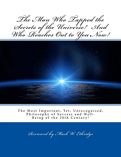 The Man Who Tapped the Secrets of the Universe! And Who Reaches Out to You Now!