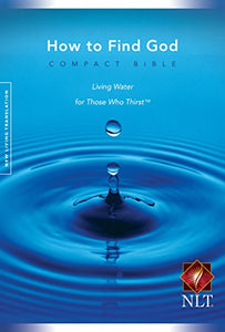 How to Find God Compact Bible Living Water for Those Who Thirst 