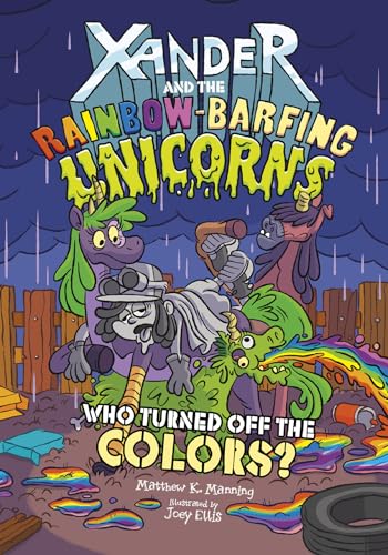 Xander and the Rainbow Barfing Unicorns Who Turned off the Colors