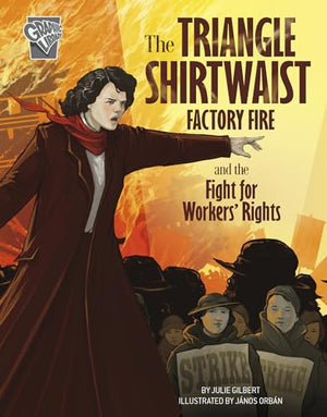 The Triangle Shirtwaist Factory Fire and the Fight for Workers' Rights