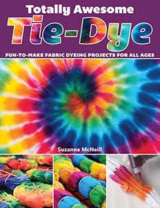 Totally Awesome Tie-Dye 