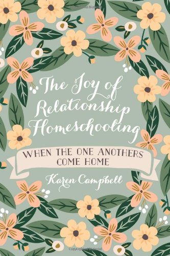 The Joy of Relationship Homeschooling: when the one anothers come home