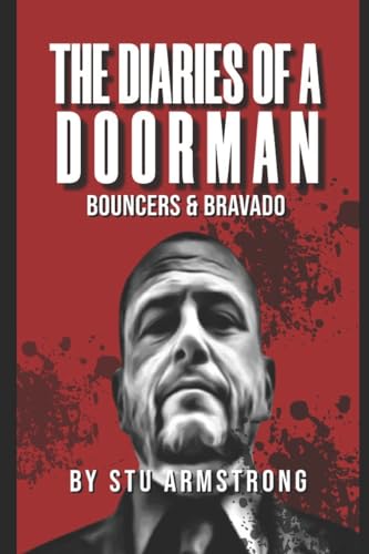 The Diaries of a Doorman - Bouncers & Bravado