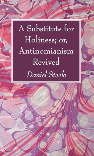 A Substitute for Holiness; or, Antinomianism Revived