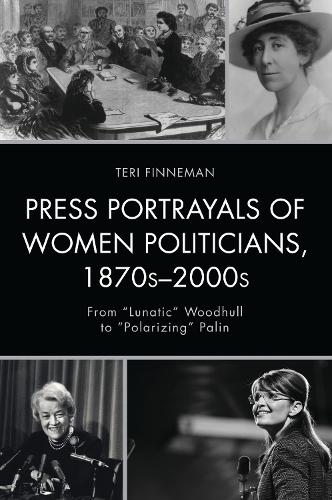 Press Portrayals of Women Politicians, 1870s2000s