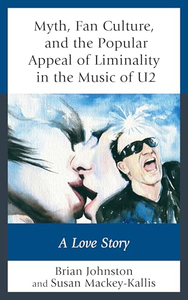 Myth, Fan Culture, and the Popular Appeal of Liminality in the Music of U2 