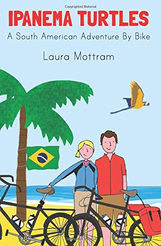 Ipanema Turtles: A South American Adventure by Bike