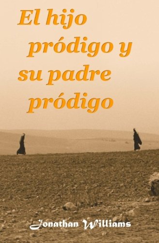 El Hijo Prodigo Y Su Padre Prodigo (Spanish Edition)