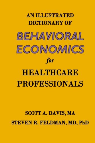 An Illustrated Dictionary of Behavioral Economics for Healthcare Professionals