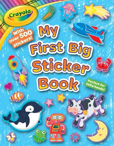 Crayola: My First Big Sticker Book (a Crayola Coloring Sticker Activity Book for Kids) 