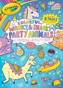 Crayola Colorful, Wacky, and Snacky Party Animals (a Crayola Coloring and Activity Book for Kids) 