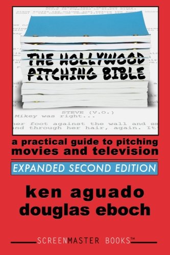 The Hollywood Pitching Bible