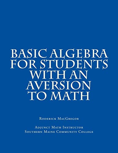 Basic Algebra for Students with an Aversion to Math