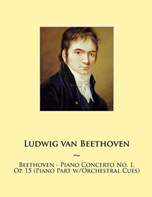 Beethoven - Piano Concerto No. 1, Op. 15 (Piano Part w/Orchestral Cues)